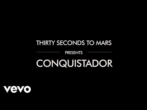 Thirty Seconds To Mars - Conquistador (Lyric Video)