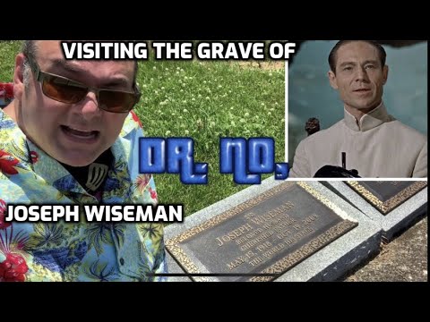 The Grave of Joseph Wiseman, James Bond’s Dr. No