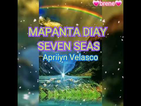 #mapantadiaysevenseas #ilocanosong #lyrics MAPANTA DIAY SEVEN SEAS