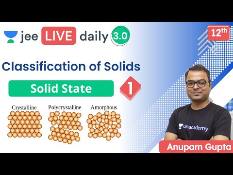 JEE: Solid State L1 | Classification of Solids | Unacademy JEE | JEE Chemistry | Anupam Gupta