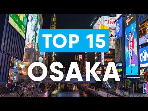 Top 15 things to do in Osaka Japan | Osaka Travel Guide