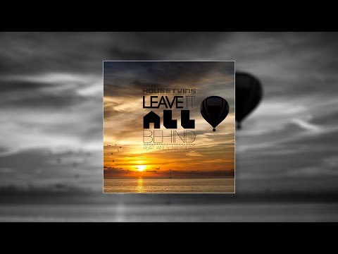 HouseTwins - Leave It All Behind feat. Andy Nicolas