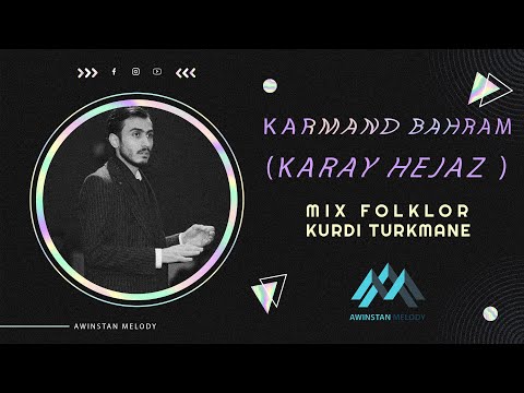 Karmand Bahram (Karay Hejaz) - Mix Folklor Kurdi Turkmane