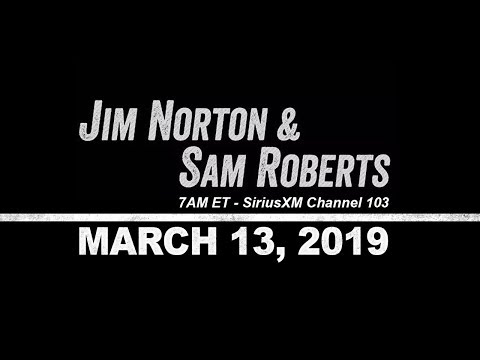 Jim Norton and Sam Roberts March 13, 2019 (James Dolan Songs, Jim Jefferies)