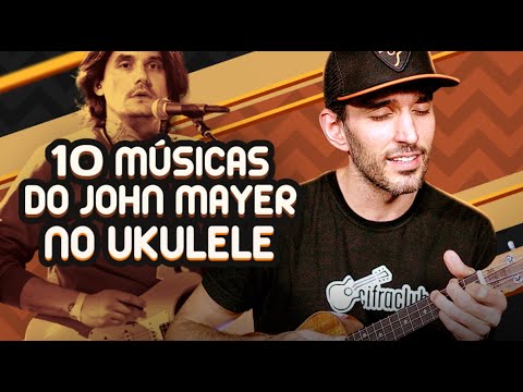 10 MÚSICAS DO JOHN MAYER NO UKULELE