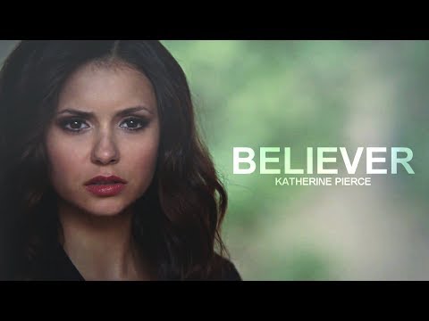 Katherine Pierce || Believer