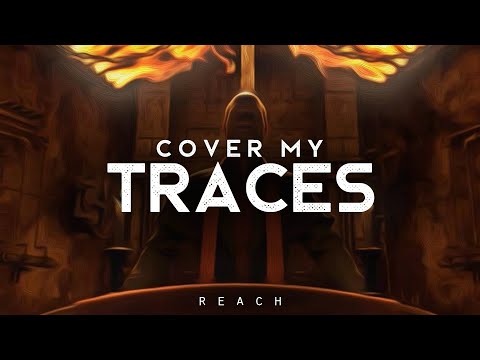 Cover My Traces - REACH (LYRICS)