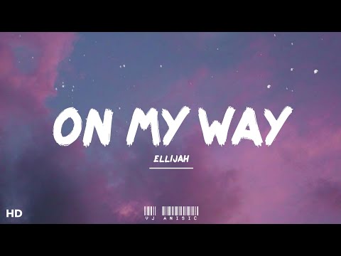 ELLiJah - On My Way (Lyrics) "I'll be on my way" (tiktok slowed remix)