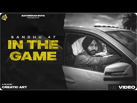 In The Game (Official Video) | Sandhu 47 | Bathindian Boys