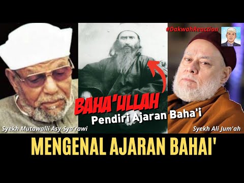 Baha'i: Sejarah, Kepercayaan, & Ajarannya | Syekh Mutawalli Asy-Sya'rawi & Syekh Ali Jum'ah