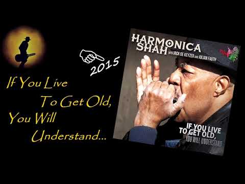 Harmonica Shah - If You Live To Get Old, You Will Understand... (Kostas A~171)