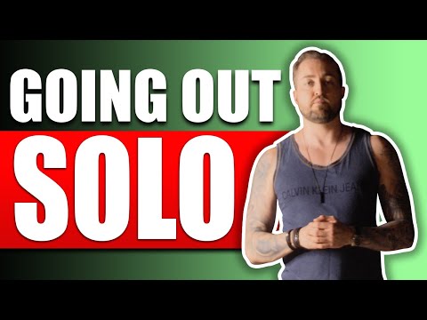 5 Step Process To Going Out Solo  (MY PROVEN METHOD)