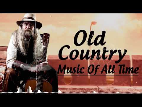 Best Old Country Music Of All Time - Old Country Songs - Country Songs-Classic Counry Collection