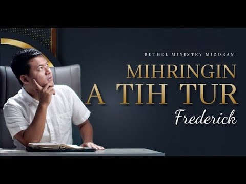 Mihringin A Tih Tur | Frederick Lalrindika | Bethel Ministry | Bible Study