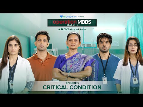 Dice Media | Operation MBBS | Season 2 | Web Series | Episode 5 - Critical Condition