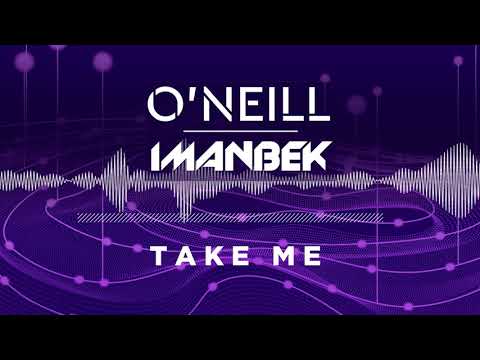 O'Neill, Imanbek - Take Me