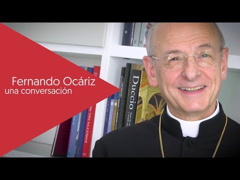 Amar al mundo apasionadamente: conversación con Mons. Fernando Ocáriz