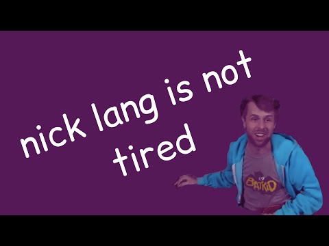 nick lang has never felt better