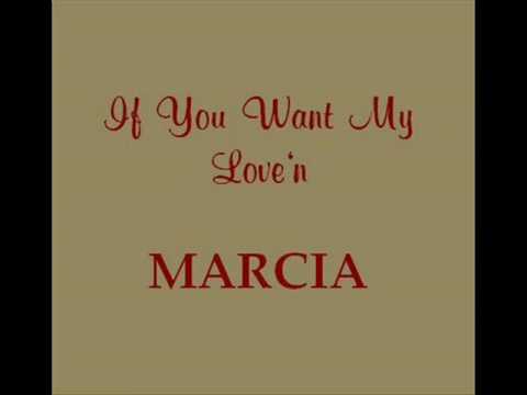 Marcia -  If You Want My Lov'n