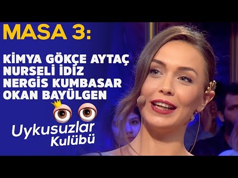 Masa 3: Nergis Kumbasar - Nurseli İdiz - Kimya Gökçe Aytaç - Okan Bayülgen ile Uykusuzlar Kulübü