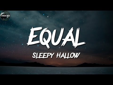 Sleepy Hallow - Equal (Lyric)