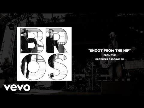 Brothers Osborne - Shoot From The Hip (Audio)