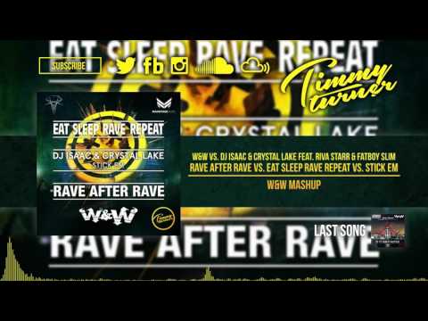 W&W vs DJ Isaac & Crystal Lake - Rave After Rave vs. Eat Sleep Rave Repeat vs. Stick Em (W&W Mashup)