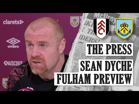 DYCHE ON THE LAST PUSH | THE PRESS | Fulham v Burnley