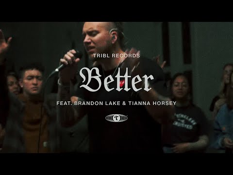 Better (feat. Brandon Lake & Tianna Horsey) | TRIBL & Maverick City Music