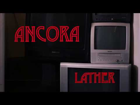 Ancora - Lather (Music Video)