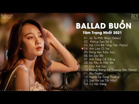 Sợ Ta Mất Nhau, Không Sao Em À - Những Bản Ballad Buồn Tâm Trạng Hiện Nay - Ballad Nhẹ Nhàng 2021