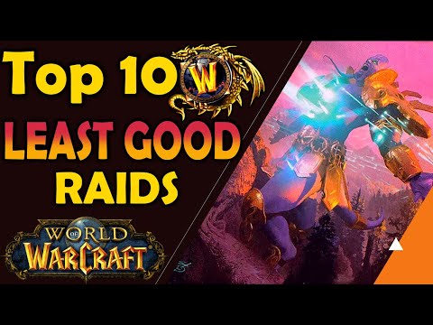 Top 10 LEAST GOOD RAIDS in World of Warcraft