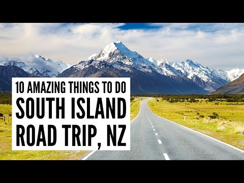 South Island Road Trip, New Zealand | Ten Amazing Things to Do