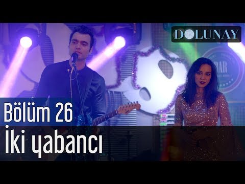 Dolunay 26. Bölüm (Final) - İki Yabancı