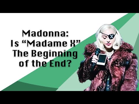 Madonna: Is "Madame X" The Beginning Of The End?