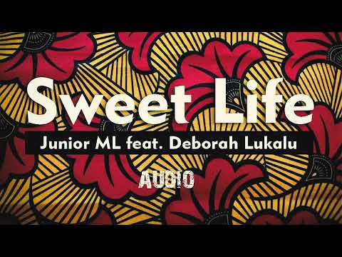 ML beatz feat DEBORAH LUKALU   " SWEET LIFE "  (OFFICIAL AUDIO)