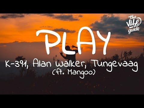 Alan Walker - Play (Lyrics) ft. K-391, Tungevaag, Mangoo