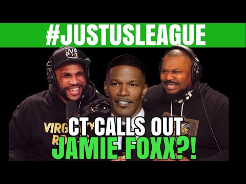 CT calls out.. JAMIE FOXX! #TheJustUSLeaguePodcast