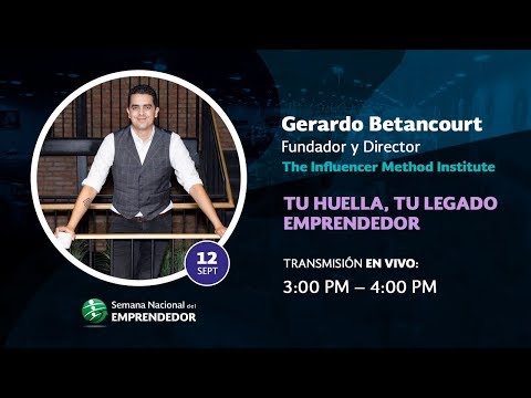 Gerardo Betancourt "Tu Huella: tu legado emprendedor"