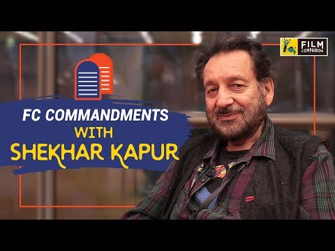 Shekhar Kapur | FC Commandments