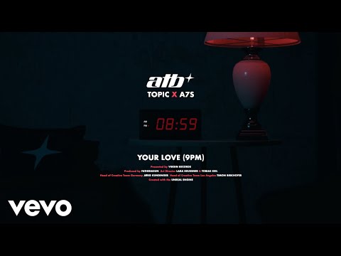 ATB x Topic x A7S - Your Love (9PM)