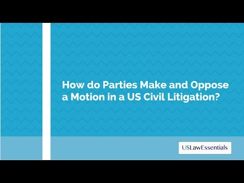 How do parties make and oppose a motion in the United States?