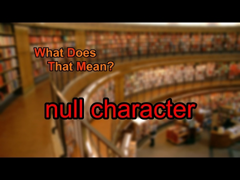 What does null character mean?