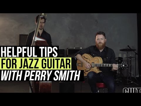 Perry Smith Jazz Lessons - Helpful Tips for Jazz Guitar Playing