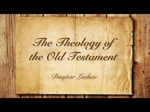 The Theology of the OT | 5.The Yahwistic, Elohistic and Deuteronomic Traditions | Dimitar Luchev