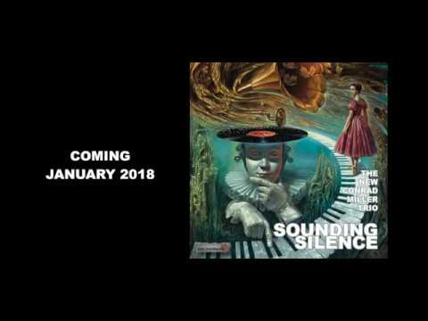 The New Conrad Miller Trio: Sounding Silence (Teaser)