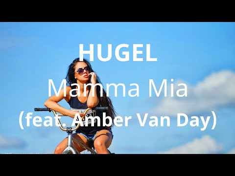 HUGEL ( feat. Amber Van Day ) - Mamma Mia ( Lyrics )