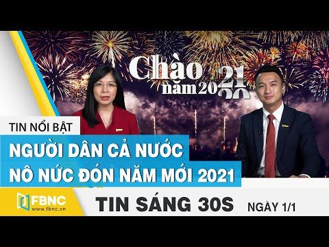 Tin tức | Bản tin sáng 1/1 Người dân cả nước nô nức đón năm mới 2021 | FBNC