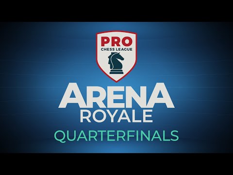 Quarterfinal Showdown | PRO Chess League Arena Royale