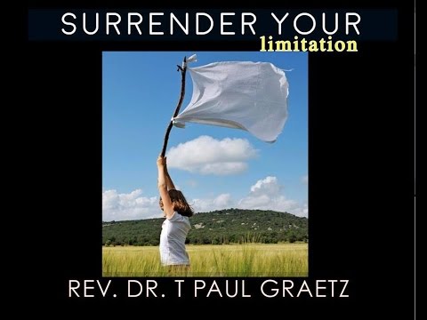 01/22/2017 - Rev Dr T Paul Graetz - Surrender Your Limitations